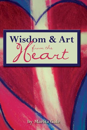 Wisdom & Art From the Heart by Marita Gale